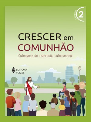 cover image of Crescer em Comunhão Volume 2 catequista e catequizando--Versão 2021